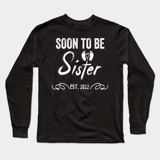 Soon To Be Sister Est 2022 Funny Pregnancy Long Sleeve T-Shirt by shopcherroukia